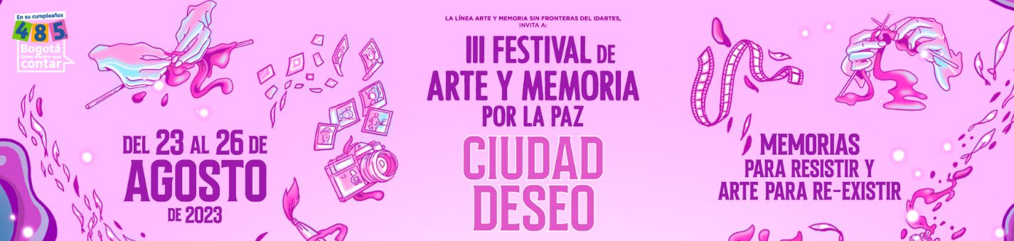 Pieza grafica invitando al Festival de Artes y Memoria - Ciudad Deseo 2023