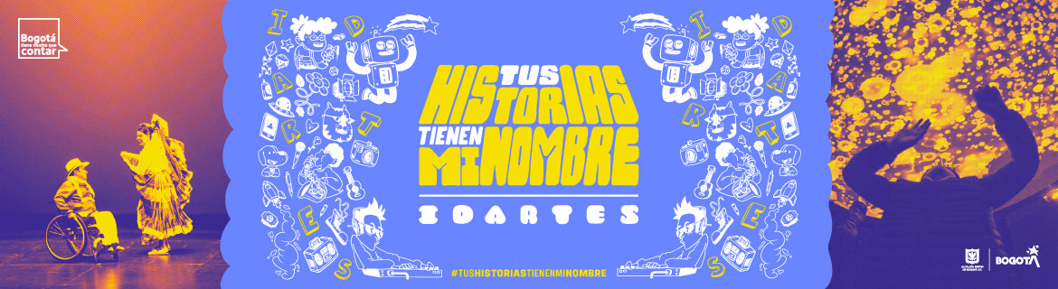 Pieza gráfica Tu historias tienen mi nombre - Idartes