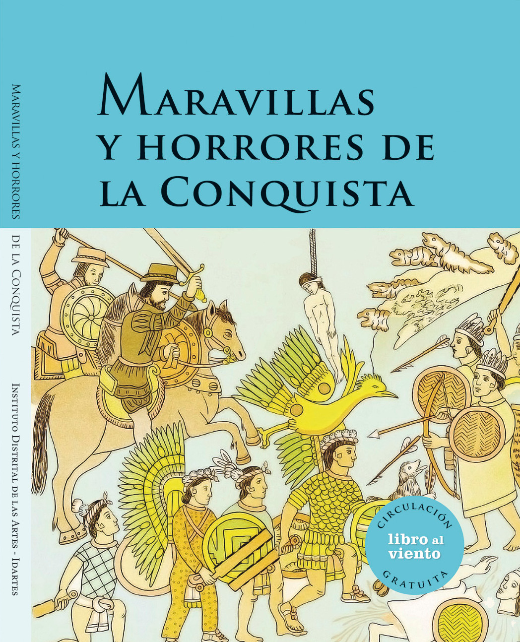Maravillas y horrores de la Conquista, Libro al Viento.