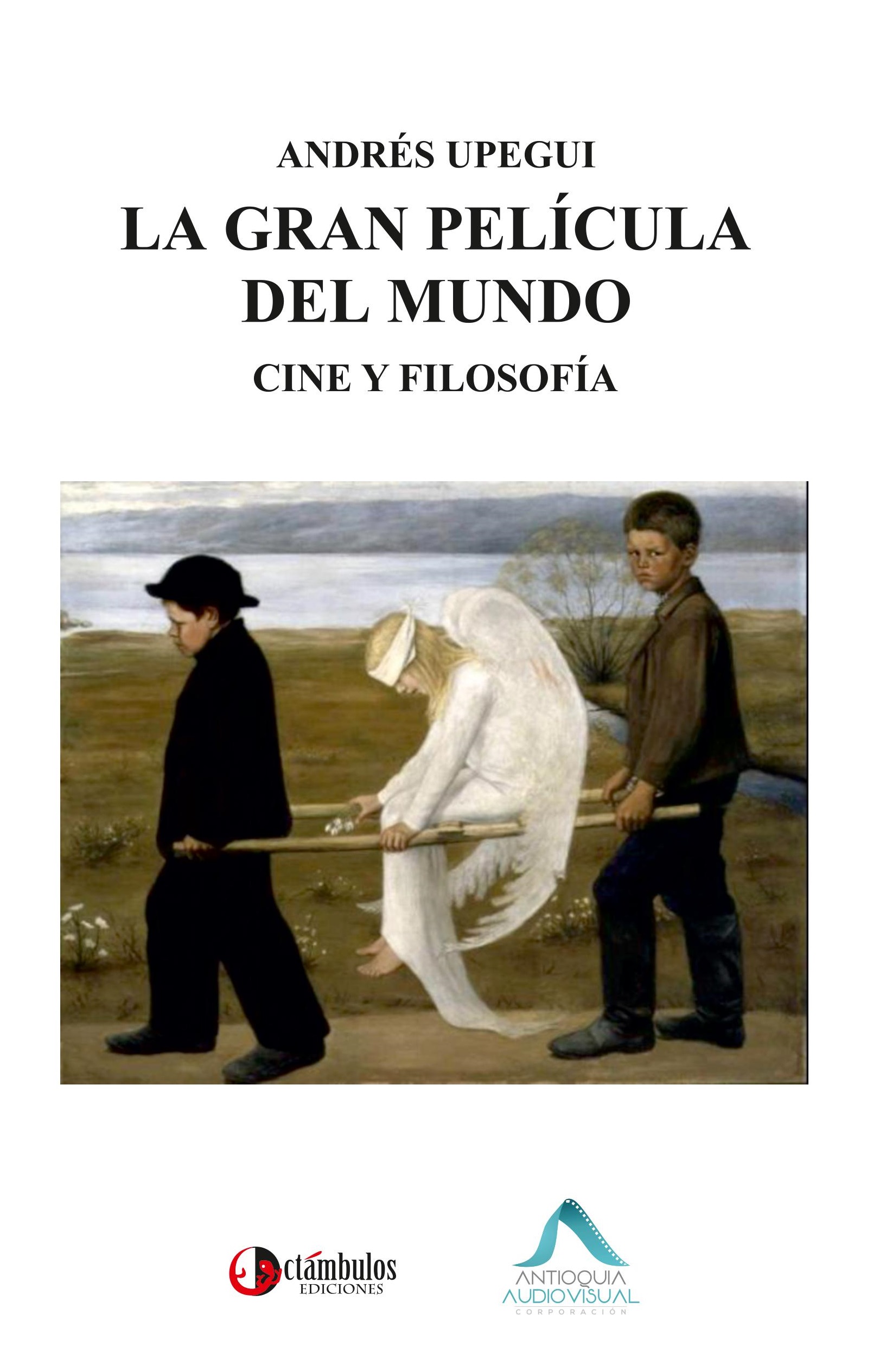 Portada del libro La gran película del mundo, Andrés Upegui