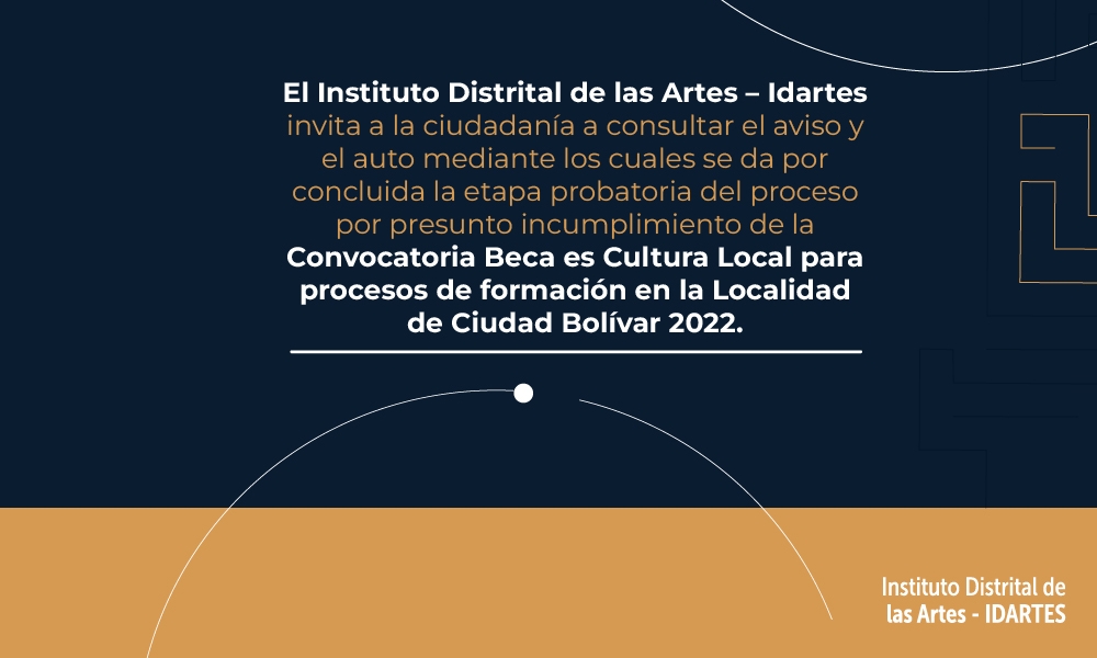 Proceso Convocatoria Beca es Cultura Local para procesos de formación en la Localidad de Ciudad Bolívar 2022.