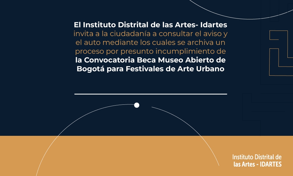 Archiva proceso de incumplimiento Beca Museo Abierto de Bogotá- Festivales de Arte Urbano