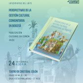 Lanzamiento del libro: Perspectivas de la gestión cultural comunitaria en Bogotá