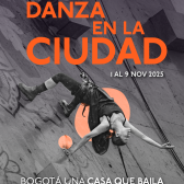XVIII FESTIVAL DANZA EN LA CIUDAD. BOGOTÁ, UNA CIUDAD QUE BAILA
