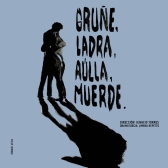 Gruñe, ladra, aulla, muerde 12 y 13 diciembre 