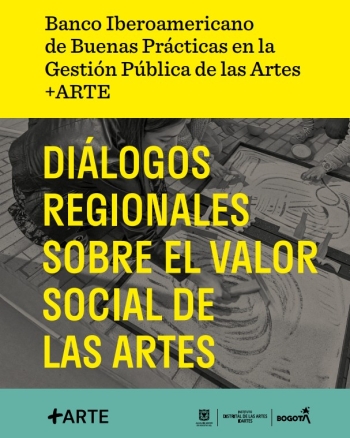 Diálogos regionales sobre el valor social de las artes - +Arte