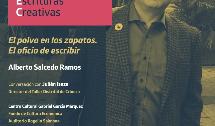 Encuentro Distrital de Escrituras Creativas. El polvo en los zapatos. El oficio de escribir. Alberto Salcedo Ramos conversa con Julián Isaza.