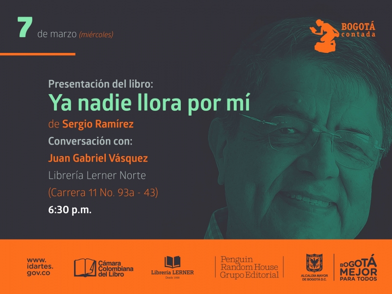 ogotá Contada 5. Presentación del libro Ya nadie llora por mi  de Sergio Ramirez. Conversación con Juan Gabriel Vásquez